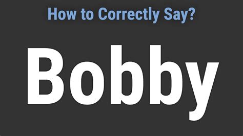 How To Pronounce Name Bobby Correctly Youtube