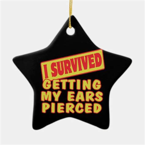 I Survived Getting Ears Pierced Ceramic Ornament Zazzle