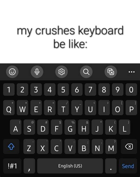 my crushes keyboard be like: : r/antimeme