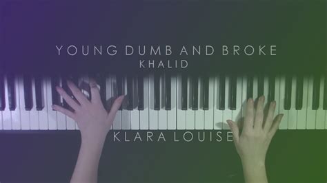 Young dumb & broke meaning. YOUNG DUMB AND BROKE | Khalid Piano Cover - YouTube