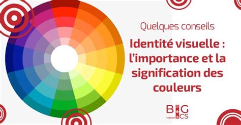 Identité visuelle limportance et la signification des couleurs Big