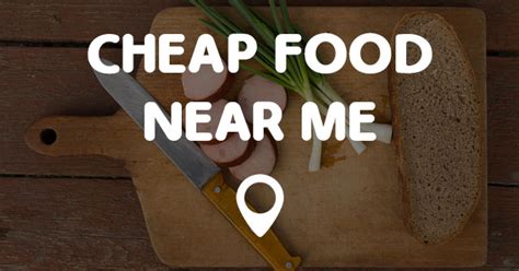 Any of these stores will have cheap groceries that are affordable but still high quality. CHEAP FOOD NEAR ME - Points Near Me