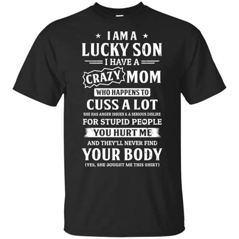 I Am A Lucky Son I Have A Crazy Mom Mothers Day Mothers Day T Shirts