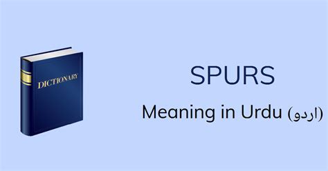 Spur meaning, definition, what is spur: Spurs Meaning In Urdu - Spurs Definition English To Urdu