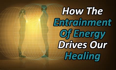 The Law Of Entrainment Force That Drives Our Healing Biosoul