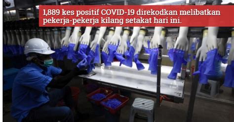 Oleh sebab itu, mkn bersetuju untuk mendengar nasihat dan penilaian risiko daripada kkm agar 28 buah kilang top glove perlu ditutup secara berperingkat bagi membolehkan pekerja. 1,067 Kes Positif COVID-19 Dalam Kalangan Pekerja ...