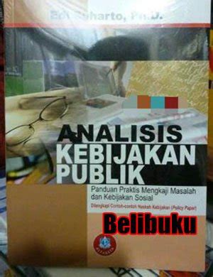 Jual Buku Analisis Kebijakan Publik Panduan Praktis Mengkaji Masalah