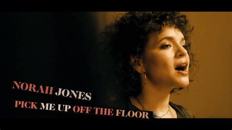Norah Jones Pick Me Up Off The Floor Official Trailer Youtube