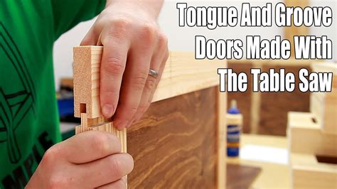 How To Make Tongue And Groove Doors On The Table Saw 171 Youtube