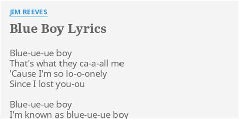 Blue Boy Lyrics By Jim Reeves Blue Ue Ue Boy Thats What