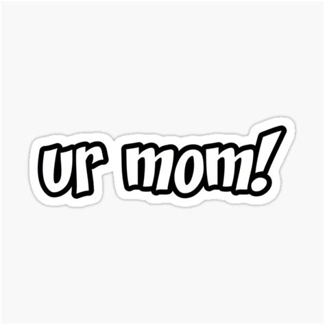 Ur Mom Text Ts And Merchandise Redbubble