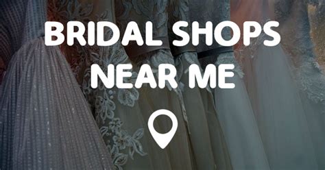 Our mission is to ensure you find families and friends on the dance floor. BRIDAL SHOPS NEAR ME - Points Near Me