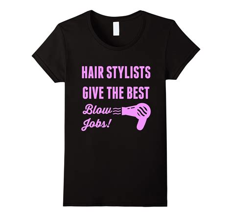 Womens Hair Stylists Give The Best Blow Jobs Tee For Beauticians Art Artvinatee