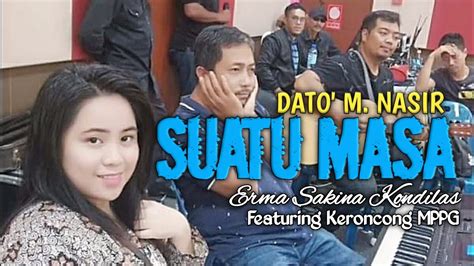 853 views, added to favorites 18 times. Suatu Masa - Dato' M. Nasir (Keroncong cover by Erma ...