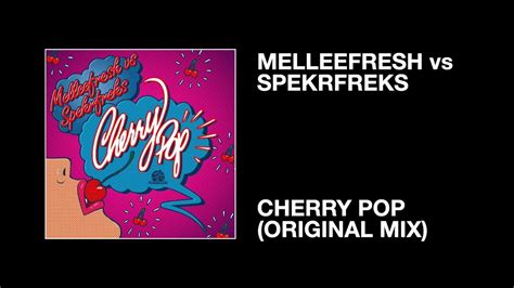 Melleefresh Vs Spekrfreks Cherry Pop Original Mix Youtube