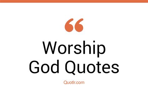35 Joyful Worship God Quotes That Will Unlock Your True Potential