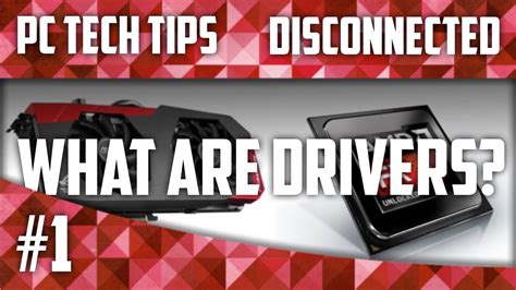 Pc Tech Tips What Are Drivers Youtube