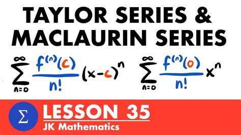 Taylor Series And Maclaurin Series Calculus 2 Lesson 35 Jk Math Youtube