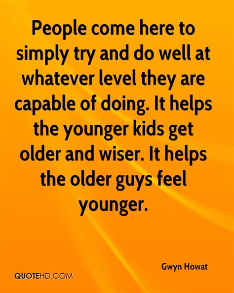 Older And Wiser Quotes Quotesgram