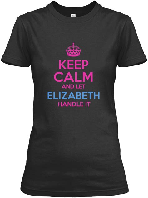 Elizabeth Keep Calm Keep Calm And Let Elizabeth Handle It Products