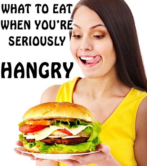 The 16 Best Foods To Eat When Youre Seriously Hangry Good Foods To