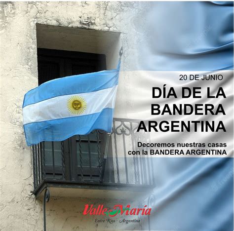 20 De Junio Día De La Bandera Argentina Municipalidad De Valle María