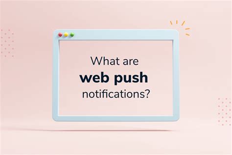 What Are Web Push Notifications And How Do They Work