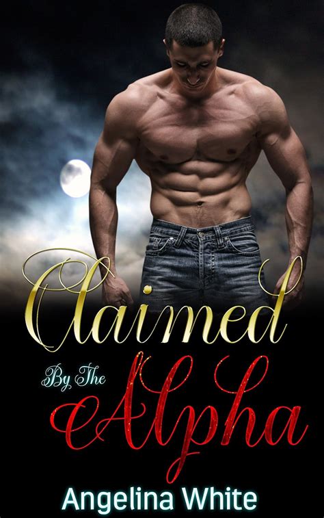 Claimed By The Alpha Bwwm Paranormal Billionaire Werewolf Romance Kindle Edition By White