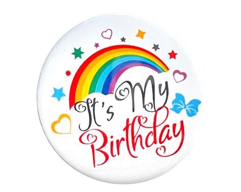 Its My Birthday Button Pin Magnet Keyring Zipper Pull Mirror Or