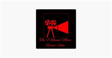 ‎the 1 Minute Movie Review Show On Apple Podcasts
