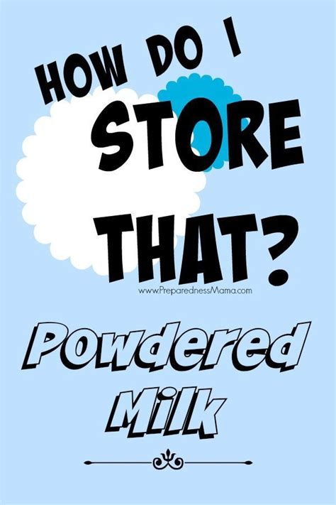 So it will last the longest, how to use and cook with powdered milk, tips and tricks to have the best results, tastes, flavors, recipes with long term food storage. How Do I Store That? Powdered Milk | PreparednessMama ...