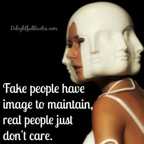 Fake People Have Image To Maintain Delightful Quotes