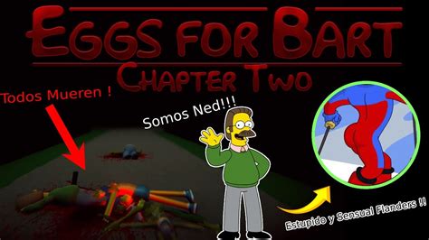 Se acabó todo todo todillo Capítulo 2 Completo Eggs for Bart YouTube