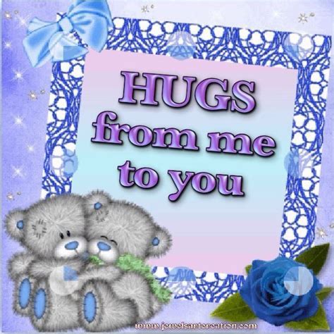 Hugs From Me To You Cute Hugs Hello Friend Teddy Bear Comment Good