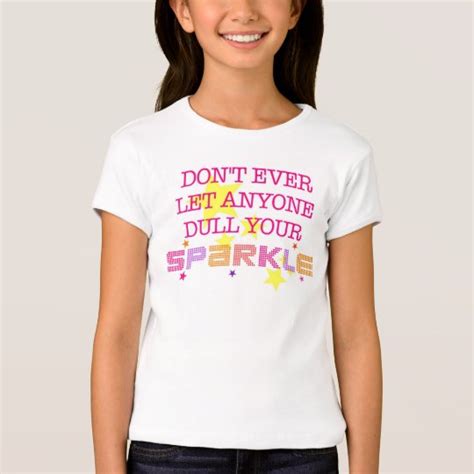 Dont Ever Let Anyone Dull Your Sparkle T Shirt Zazzle