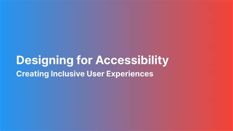 Designing For Accessibility Creating Inclusive User Experiences