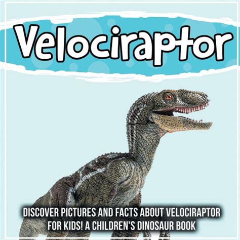 Velociraptor Discover Pictures And Facts About Velociraptor For Kids
