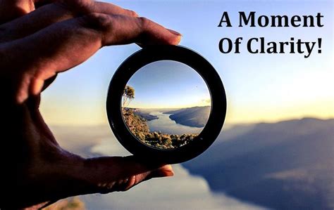 A Moment Of Clarity In This Moment Clarity Motivational Quotes