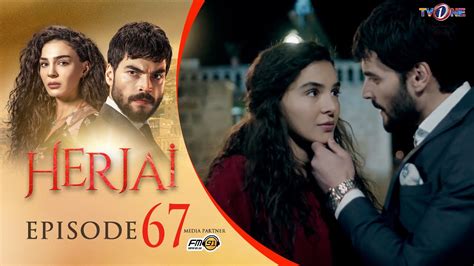 Herjai Episode 67 Turkish Drama In Urdu Tv One Drama 26