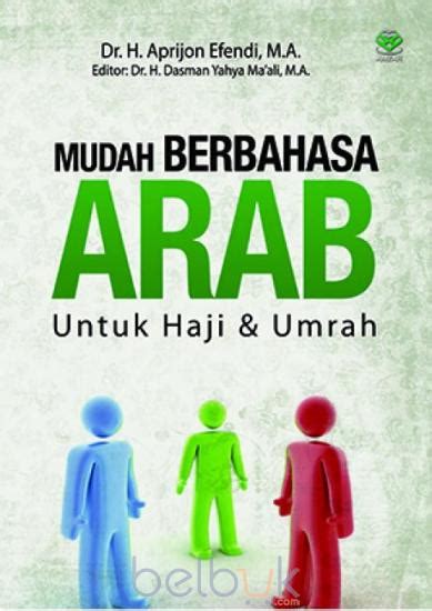 Haji tentu saja berbeda dengan umrah. Mudah Berbahasa Arab untuk Haji dan Umrah: Aprijon Effendi ...