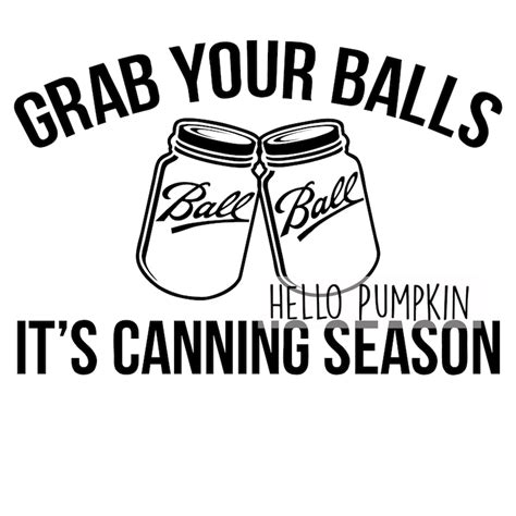 Svg Grab Your Balls Its Canning Season Etsy