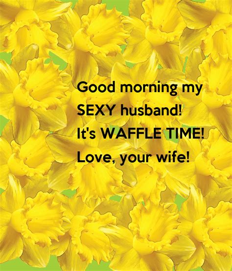 Good Morning My Sexy Husband Its Waffle Time Love Your Wife Poster