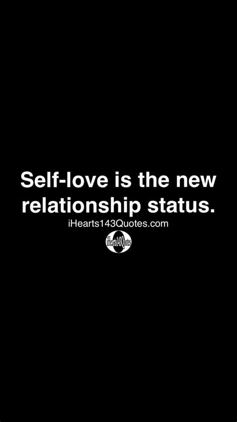 self love is the new relationship status ihearts143quotes inspirational quotes life quotes