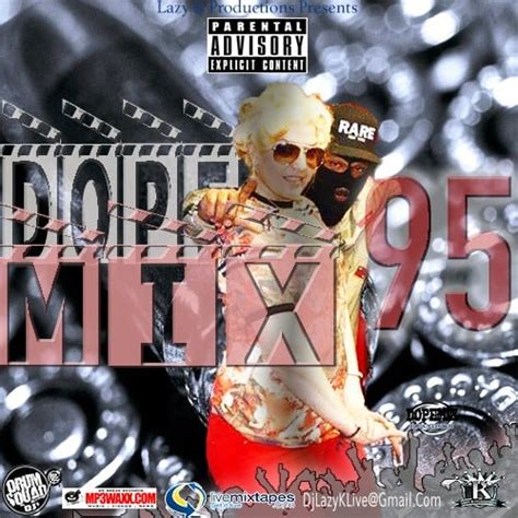 Dope Mix 95 Mixtape Hosted By Dj Lazy K