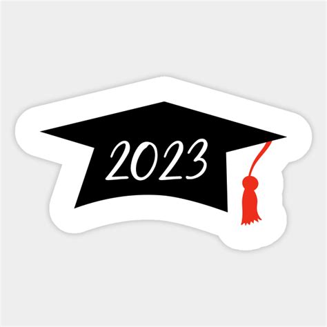 Class Of 2023 Graduation Hat Class Of 2023 Sticker Teepublic