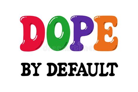 Dope By Default Vector Lettering Stock Vector Illustration Of Word