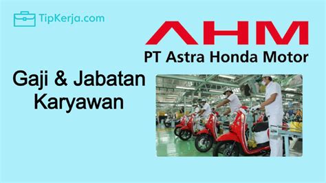 Gaji PT AHM Astra Honda Motor 2024 Dan Tunjangannya