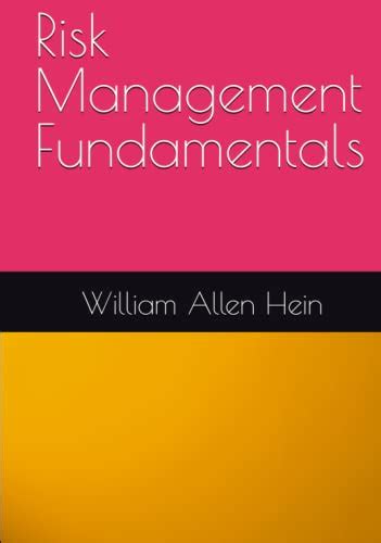 Risk Management Fundamentals By William Allen Hein Goodreads