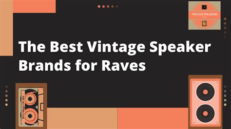The Best Vintage Speaker Brands For Raves Vintage Speakers Guide