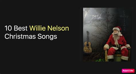 10 Best Willie Nelson Christmas Songs Nsf News And Magazine